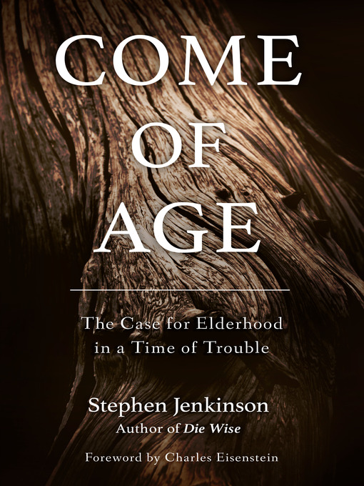 Title details for Come of Age by Stephen Jenkinson - Available